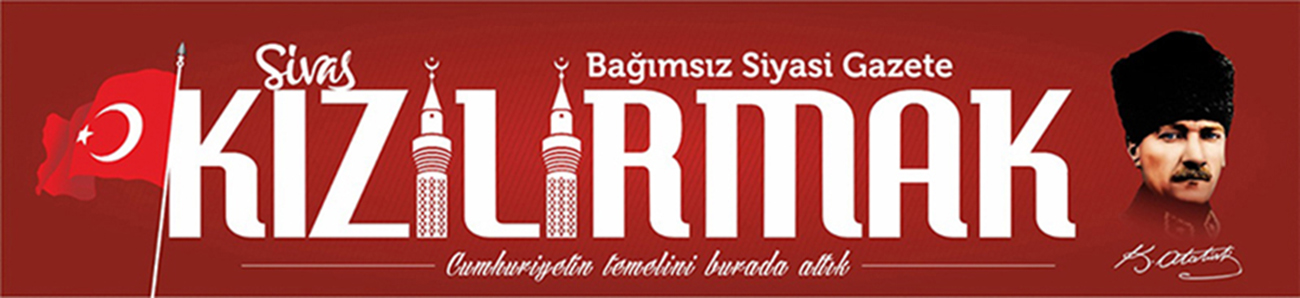 Sivas Kızılırmak Gazetesi |Sivas'ın Birlik Sesi 